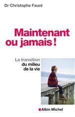 Couverture du livre "Maintenant ou jamais !" La transition du milieu de la vie